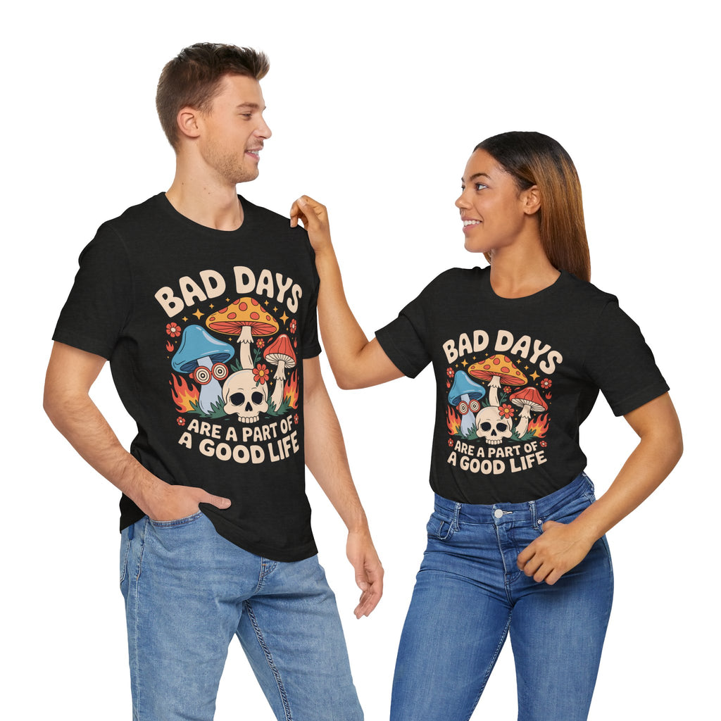 Bad Days Are a Part of a Good Life Retro Mushroom Tee