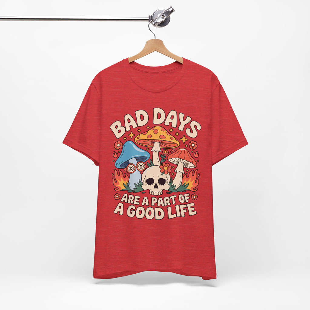 Bad Days Are a Part of a Good Life Retro Mushroom Tee