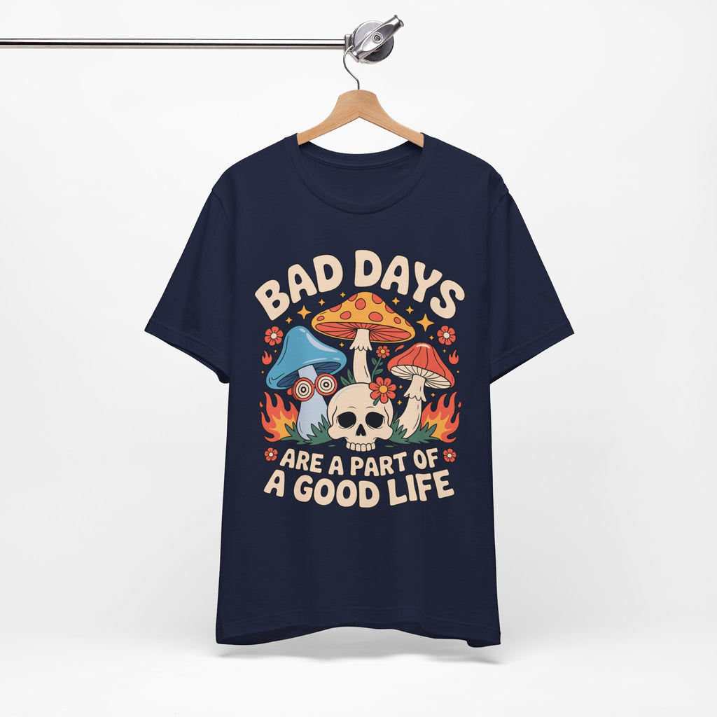 Bad Days Are a Part of a Good Life Retro Mushroom Tee