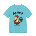 Funny Chicken F-Caw-F Unisex Tee | Humorous Humor Shirt for Chicken Fans