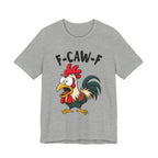 Funny Chicken F-Caw-F Unisex Tee | Humorous Humor Shirt for Chicken Fans