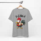 Funny Chicken F-Caw-F Unisex Tee | Humorous Humor Shirt for Chicken Fans
