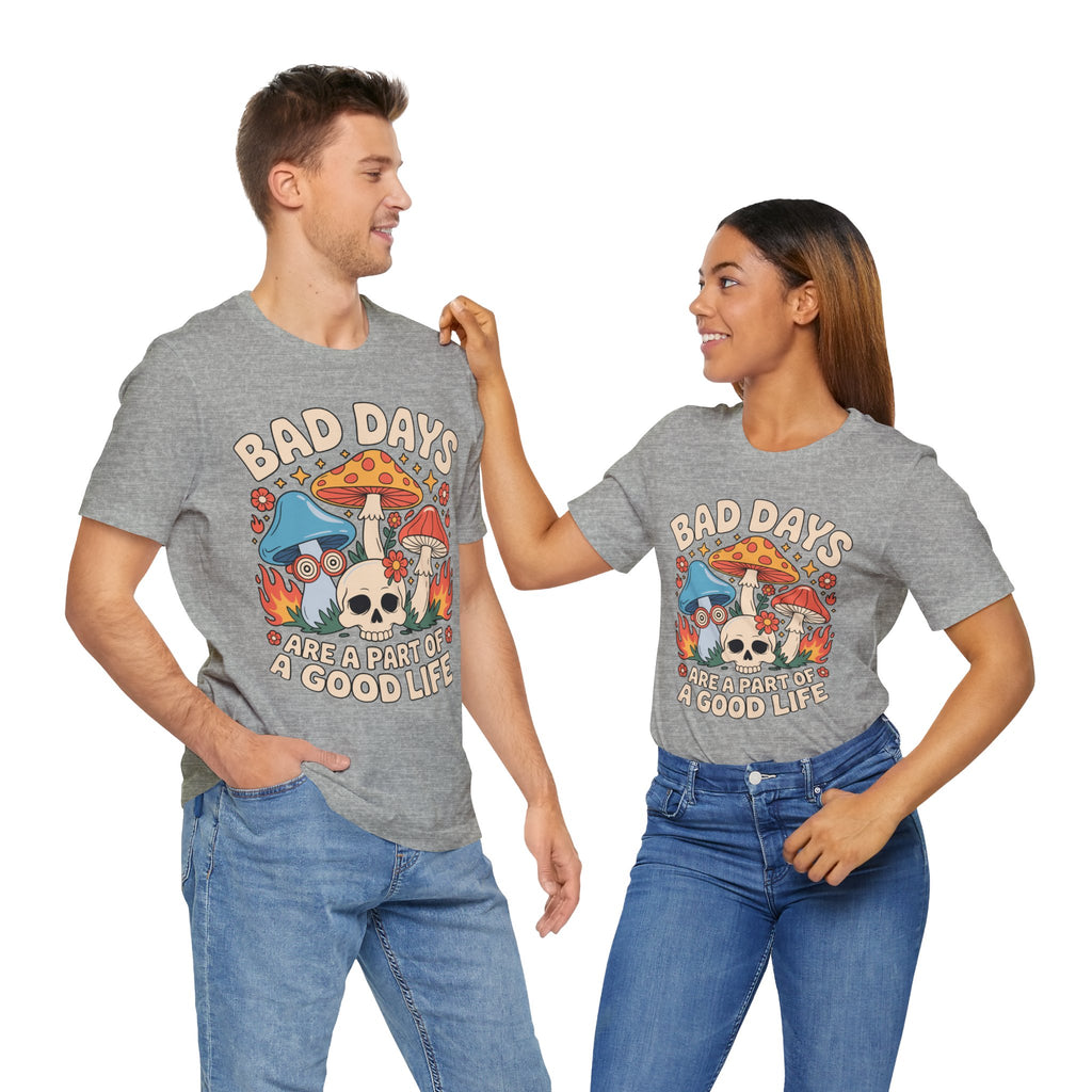 Bad Days Are a Part of a Good Life Retro Mushroom Tee