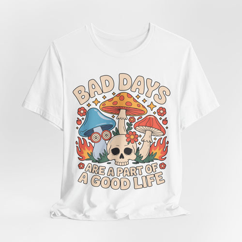 Bad Days Are a Part of a Good Life Retro Mushroom Tee