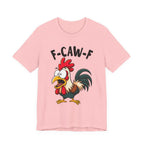 Funny Chicken F-Caw-F Unisex Tee | Humorous Humor Shirt for Chicken Fans
