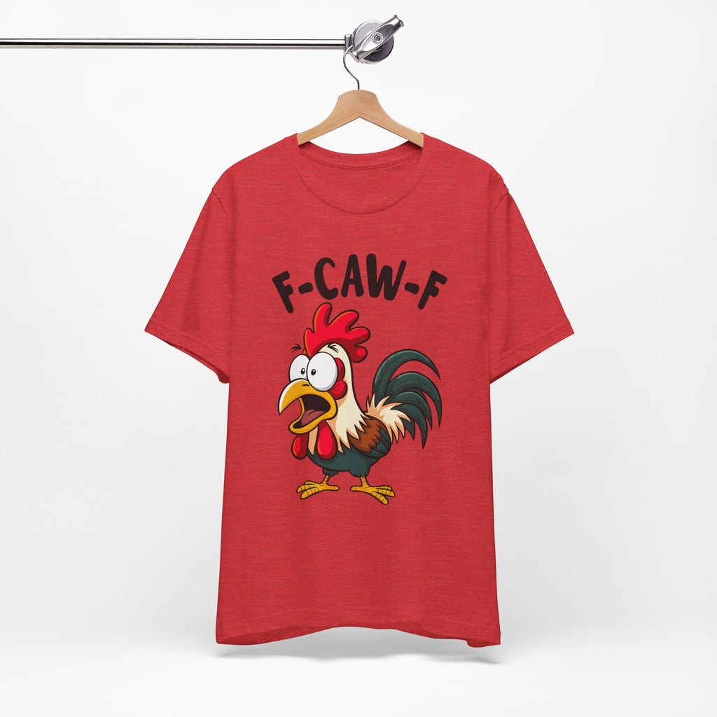 Funny Chicken F-Caw-F Unisex Tee | Humorous Humor Shirt for Chicken Fans
