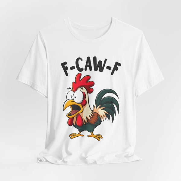 Funny Chicken F-Caw-F Unisex Tee | Humorous Humor Shirt for Chicken Fans