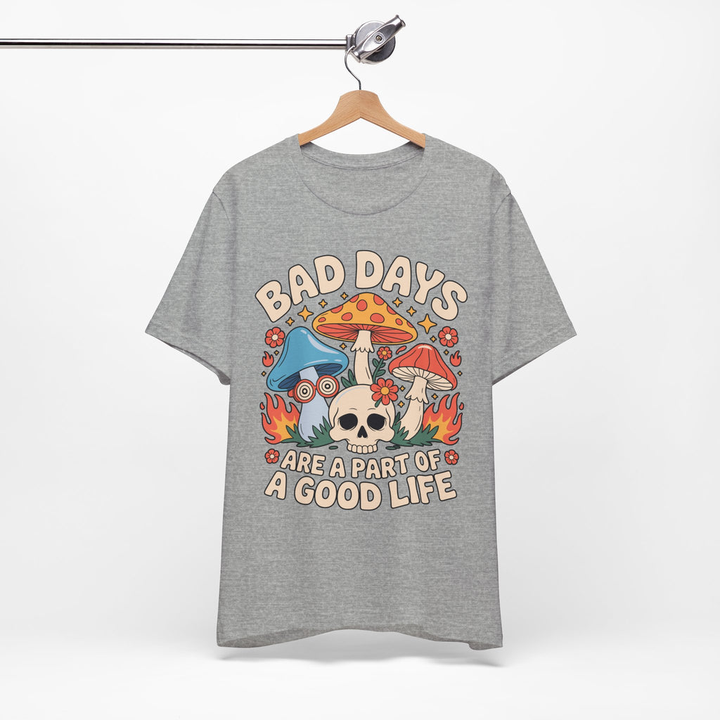 Bad Days Are a Part of a Good Life Retro Mushroom Tee
