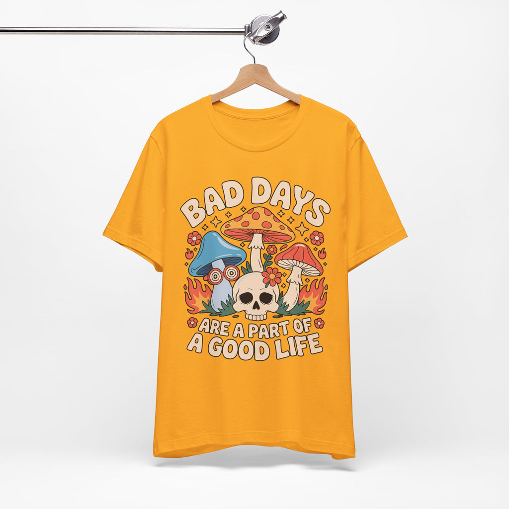 Bad Days Are a Part of a Good Life Retro Mushroom Tee