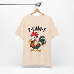 Funny Chicken F-Caw-F Unisex Tee | Humorous Humor Shirt for Chicken Fans