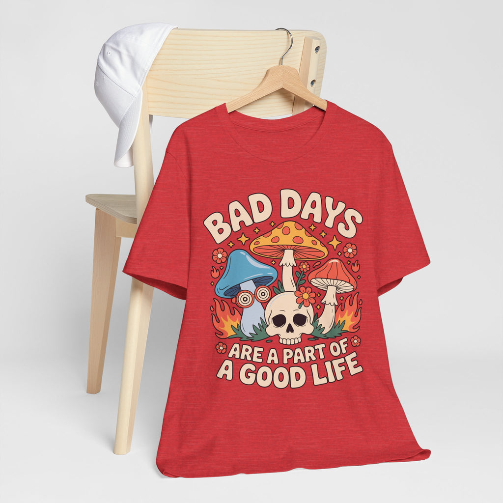 Bad Days Are a Part of a Good Life Retro Mushroom Tee