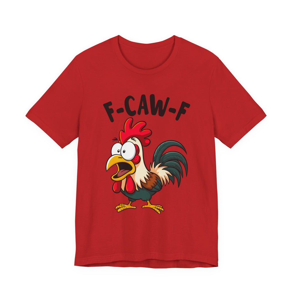 Funny Chicken F-Caw-F Unisex Tee | Humorous Humor Shirt for Chicken Fans