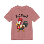 Funny Chicken F-Caw-F Unisex Tee | Humorous Humor Shirt for Chicken Fans