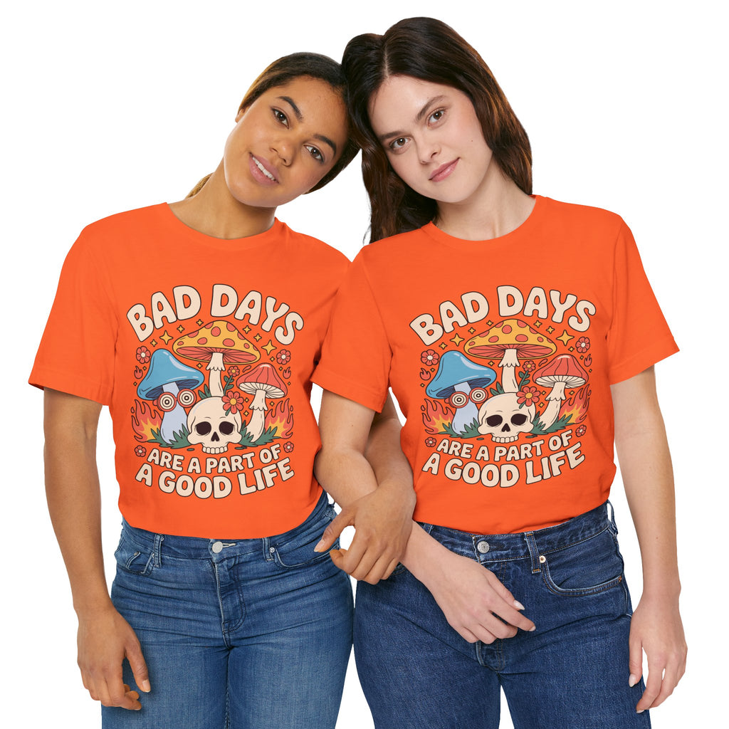 Bad Days Are a Part of a Good Life Retro Mushroom Tee
