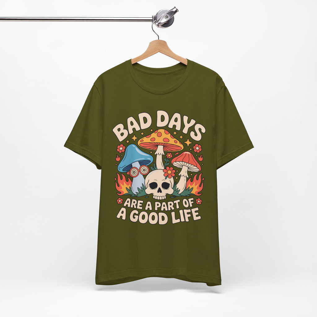 Bad Days Are a Part of a Good Life Retro Mushroom Tee