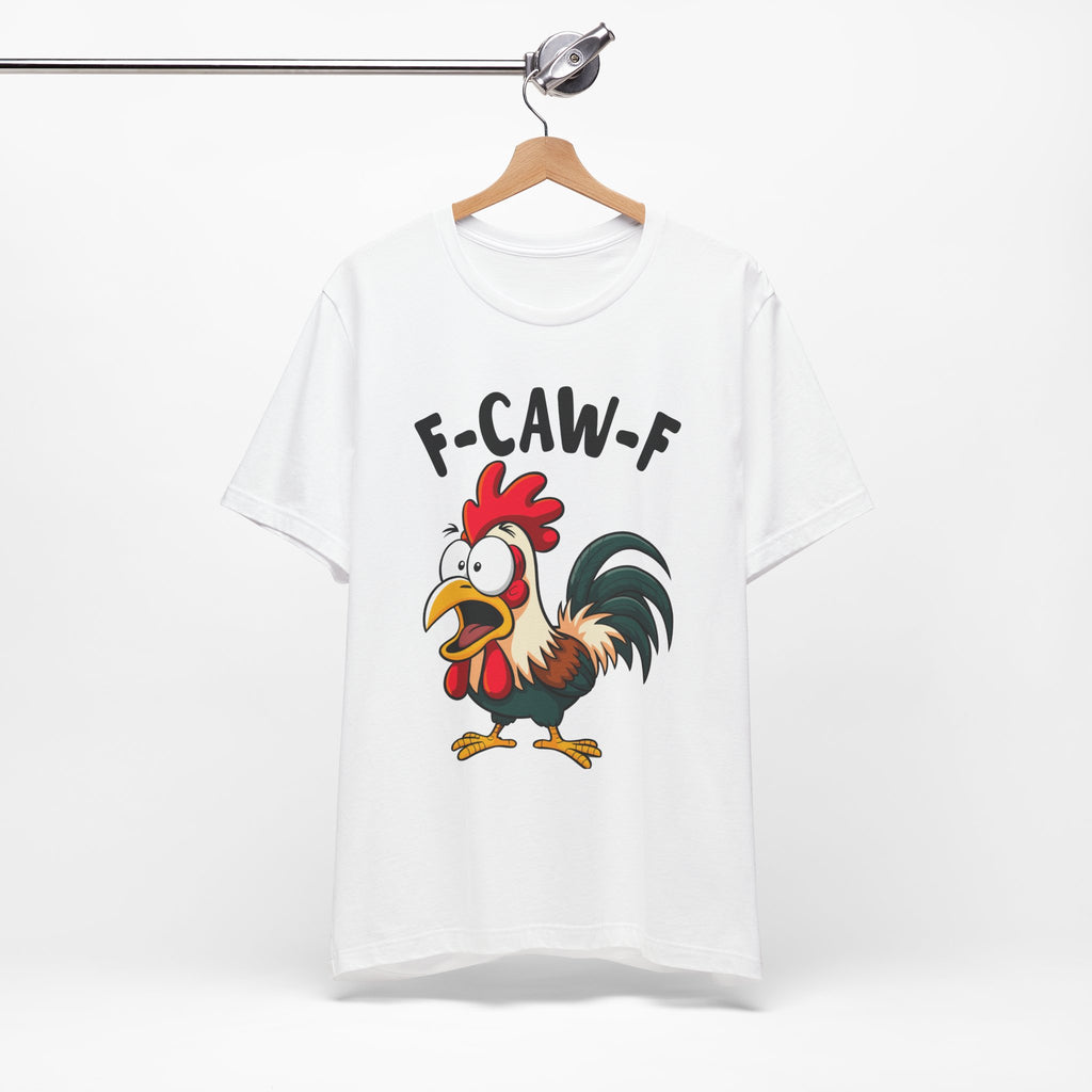 Funny Chicken F-Caw-F Unisex Tee | Humorous Humor Shirt for Chicken Fans
