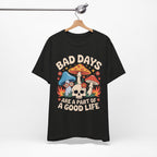 Bad Days Are a Part of a Good Life Retro Mushroom Tee