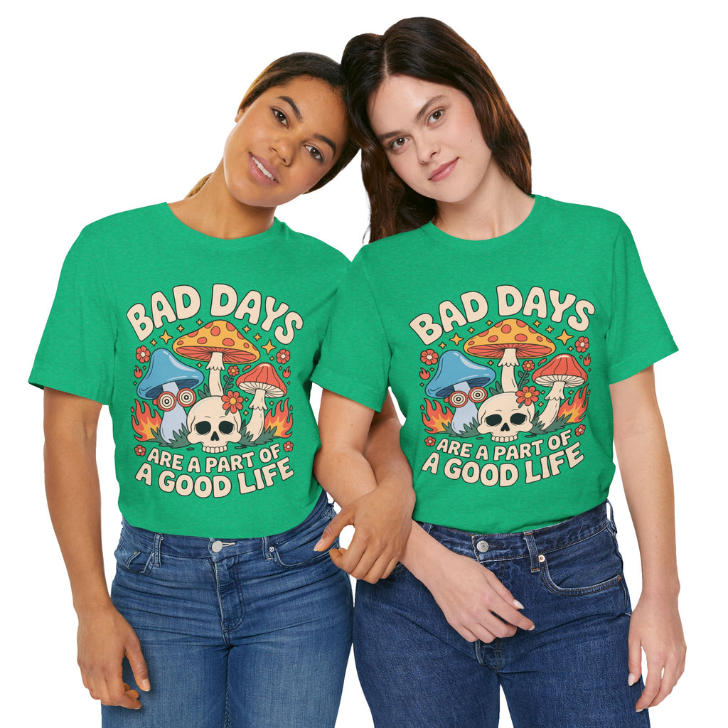 Bad Days Are a Part of a Good Life Retro Mushroom Tee