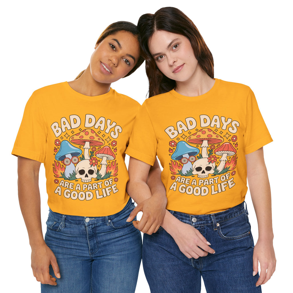 Bad Days Are a Part of a Good Life Retro Mushroom Tee