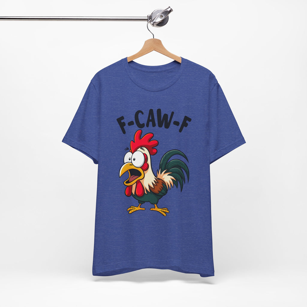 Funny Chicken F-Caw-F Unisex Tee | Humorous Humor Shirt for Chicken Fans