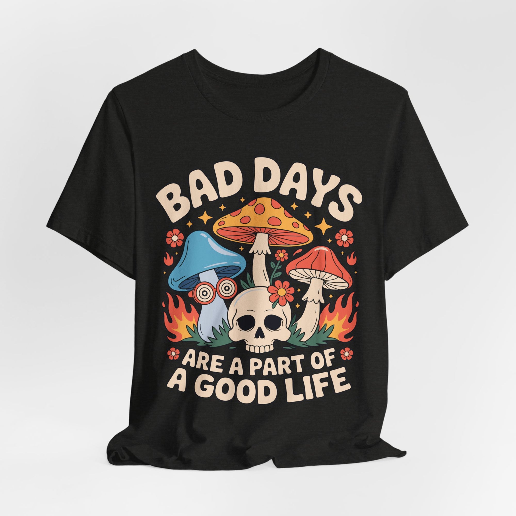 Bad Days Are a Part of a Good Life Retro Mushroom Tee