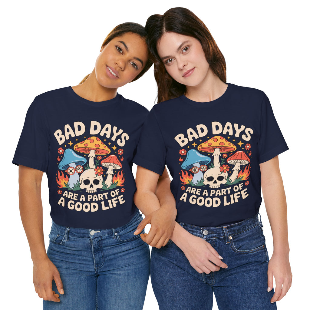Bad Days Are a Part of a Good Life Retro Mushroom Tee