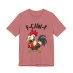 Funny Chicken F-Caw-F Unisex Tee | Humorous Humor Shirt for Chicken Fans