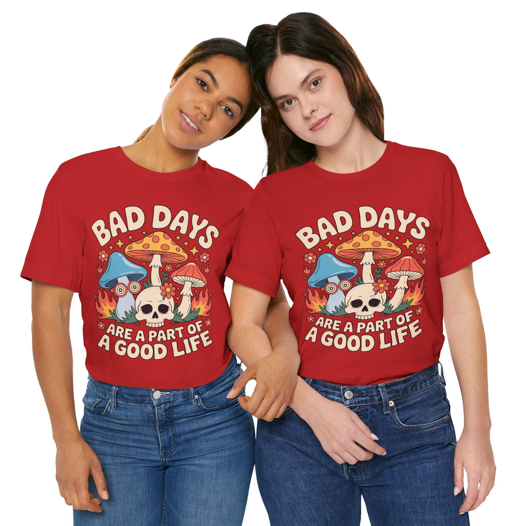 Bad Days Are a Part of a Good Life Retro Mushroom Tee
