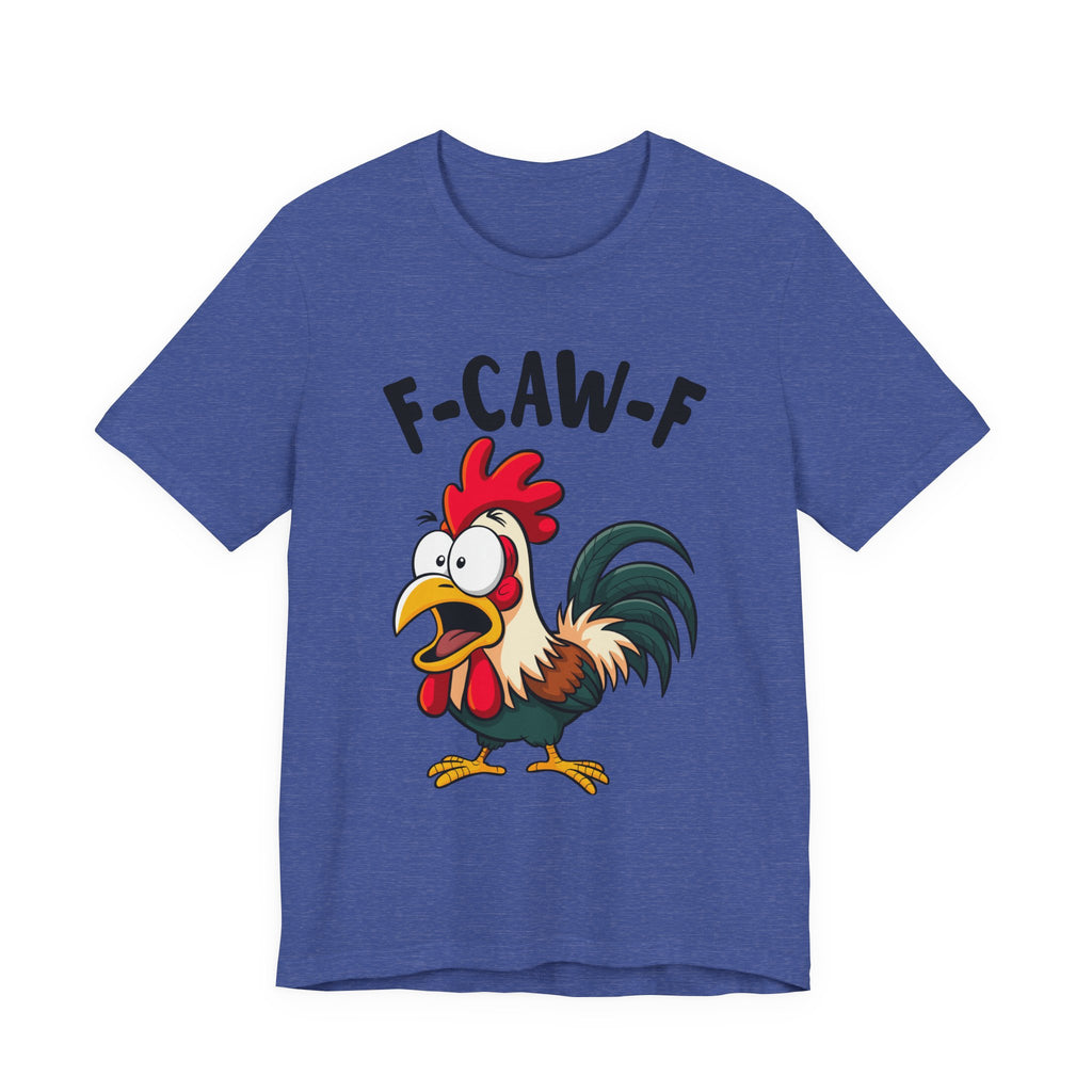 Funny Chicken F-Caw-F Unisex Tee | Humorous Humor Shirt for Chicken Fans