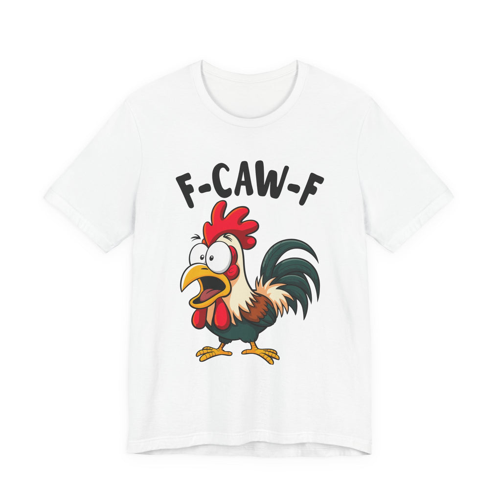 Funny Chicken F-Caw-F Unisex Tee | Humorous Humor Shirt for Chicken Fans